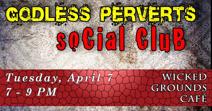 472015 Godless Perverts Social Club