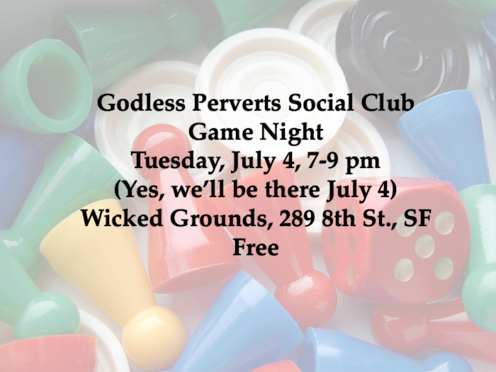 Godless Perverts Social Club In Sf Game Night Yes On July 4